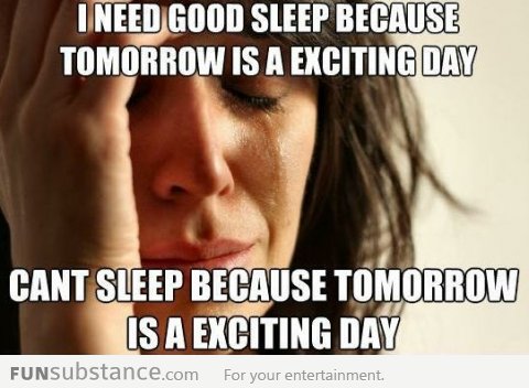 First World Problems - Too Excited