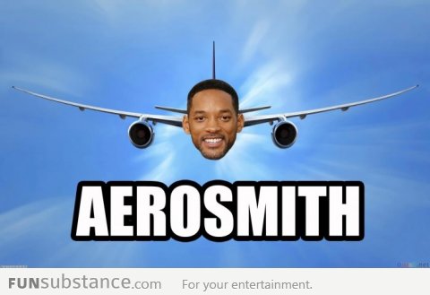 Aeroplane + Will Smith = Aerosmith