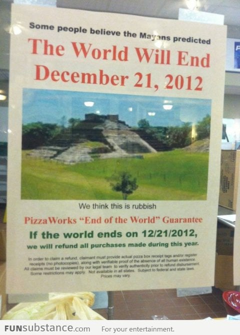 But if the world ends who do they refund to?
