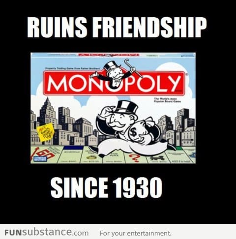 Monopoly Ruins Friendship