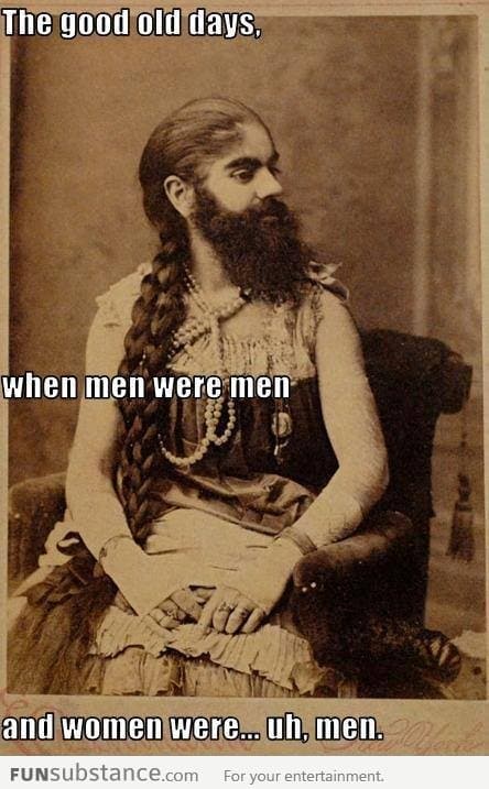Good old days when men were men and women were