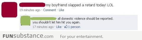 My boyfriend slapped a retard today!