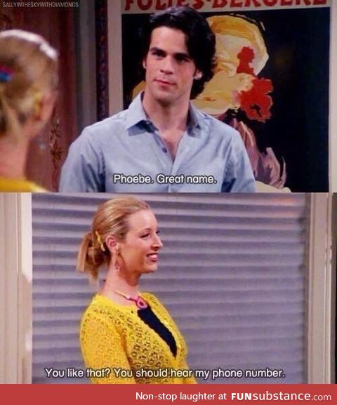 Phoebe was a master of pick-up lines