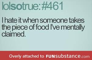 Mentally claiming food.