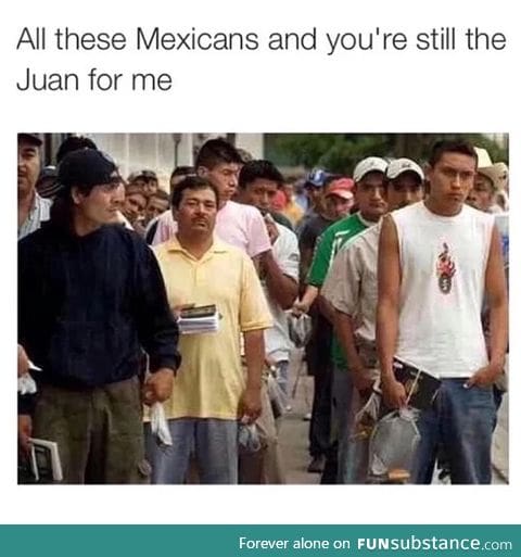 still the Juan for me