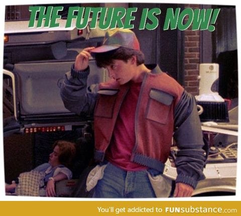 The Future is Now! - its 2015, Turn your pockets out.