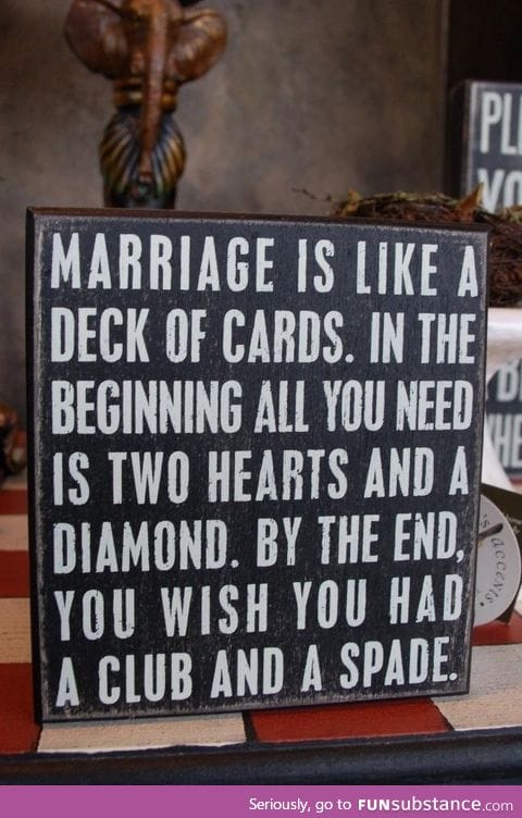 Marriage is like a deck of cards