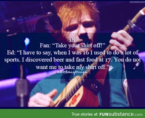 Ed sheeran is hilarious