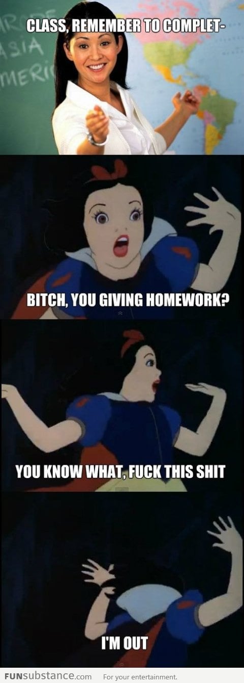 Ain't nobody got time for homework