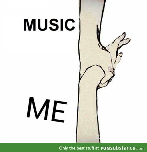 Music saved my life