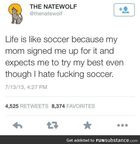 Life is like soccer