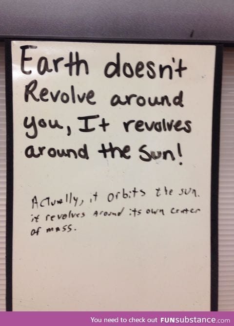 Earth doesn't revolve around you