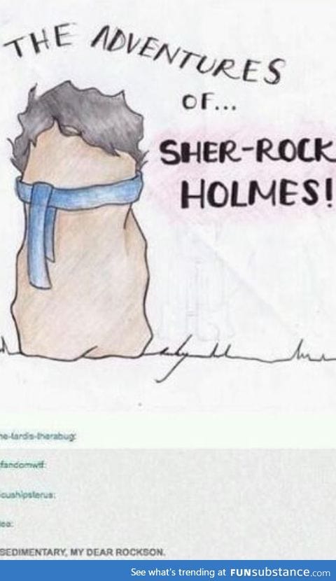 Sher-rock Holmes!