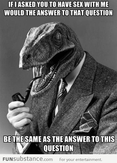 The Philosoraptor's pickup line