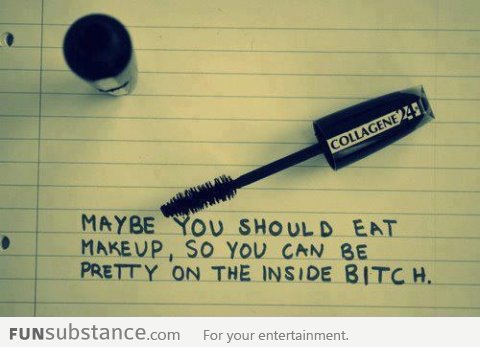 Maybe you should eat makeup