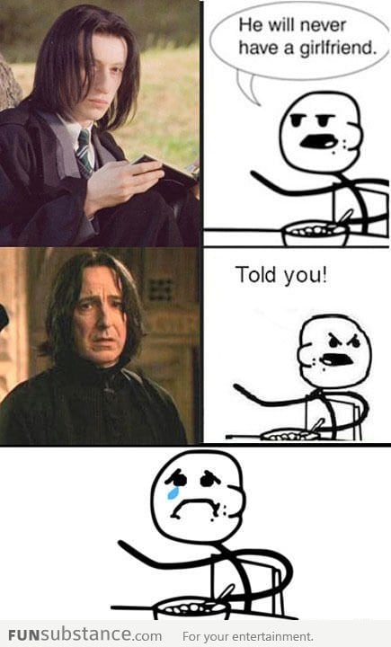 Snape'll Never Have A Gf