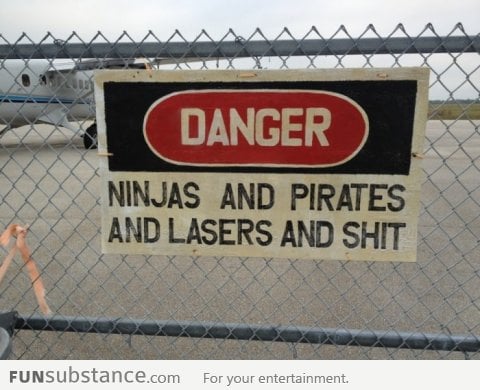 Danger: Ninjas and Pirates and Lasers and S**t