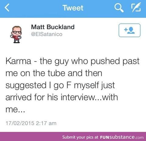 KARMA, BABY! ;D