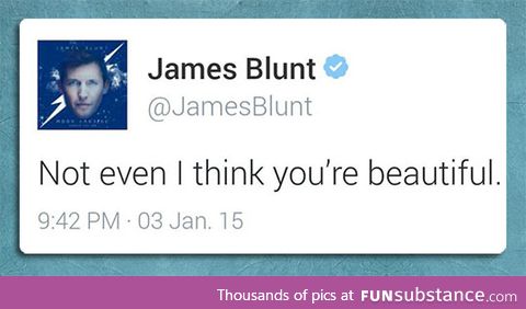 James blunt had to say it