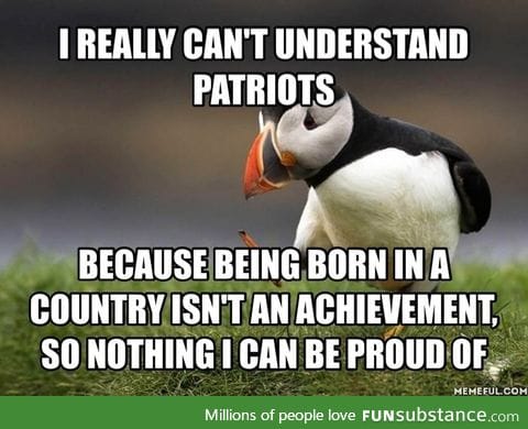 Same for being proud of being white, black, etc
