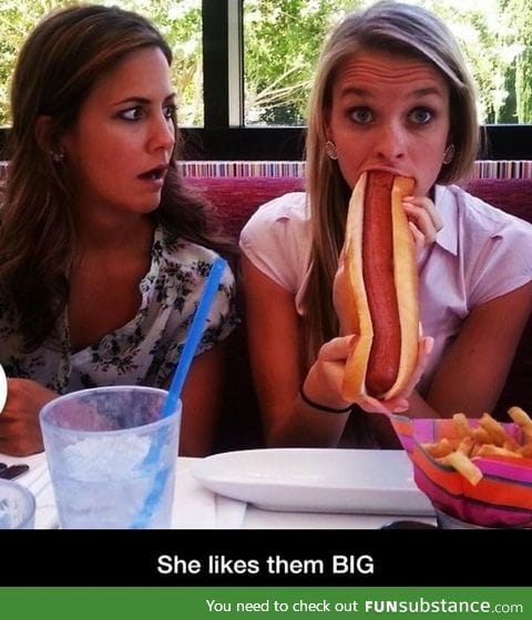 She likes then big