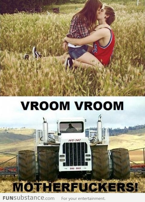 Vroom vroom motherf**kers!