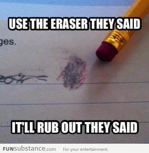 Just erase it they said