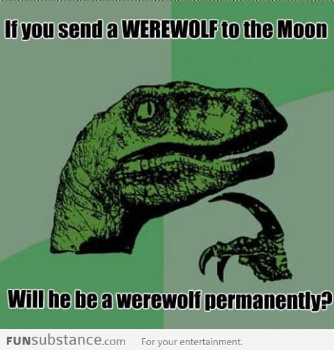 If you send a werewolf to the moon