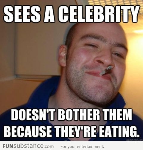 Good Guy Greg sees a celebrity