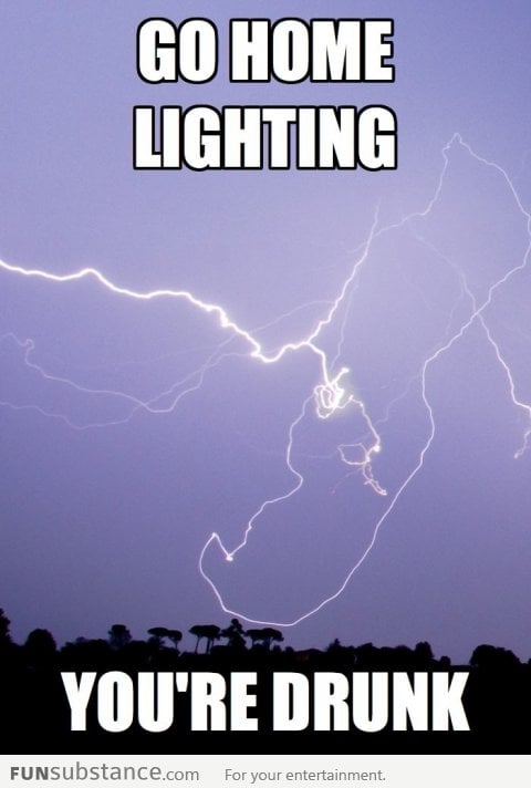 Go home lighting You're drunk!