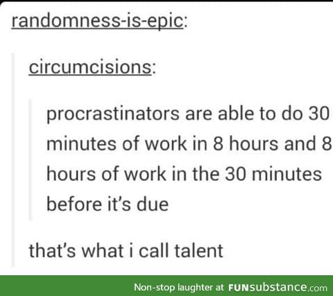 talent of procrastination