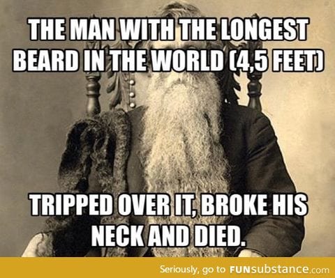I know you guys love beards, but be careful