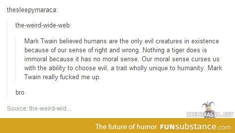 Mark twain says humans are the only evil creatures