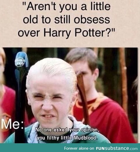 u needa get ur ass outta here muggle