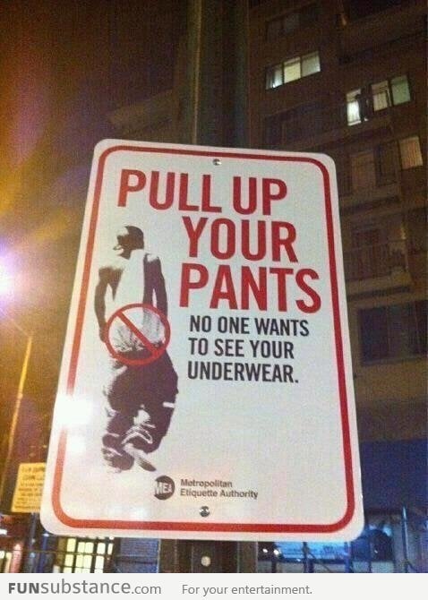 Pull up your pants!