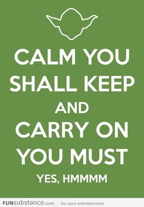 Yoda's version of keep clam