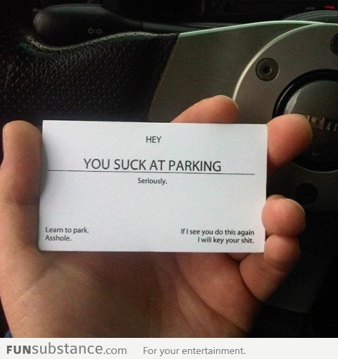 Hey, you suck at parking seriously