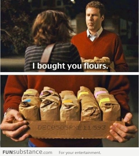 I bought you flours