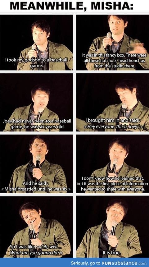 Misha, he's a special one (and I mean that in the best of ways)