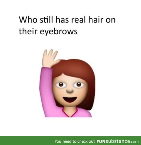 But that emoji doesn't even have eyebrows?