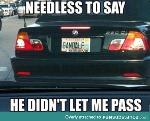 Gandalf won't let u pass, aye