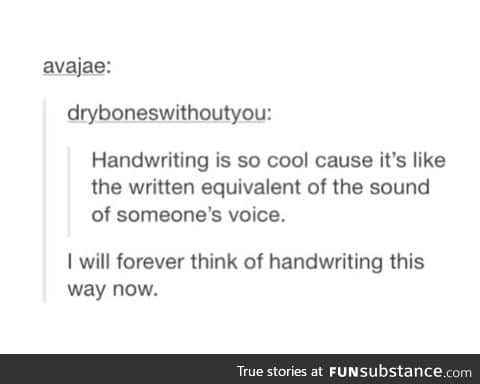 But what about the people with horrible voices and amazing handwriting...