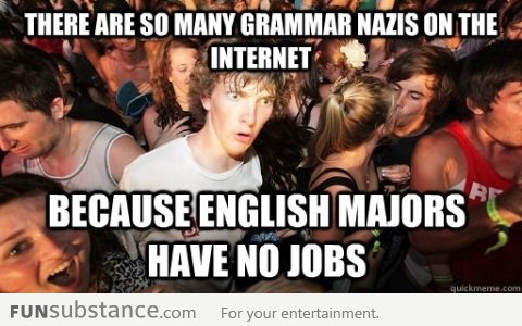 I feel sorry for you, English majors