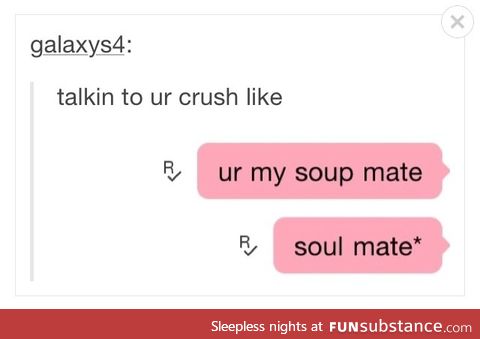 You can be my soup mate