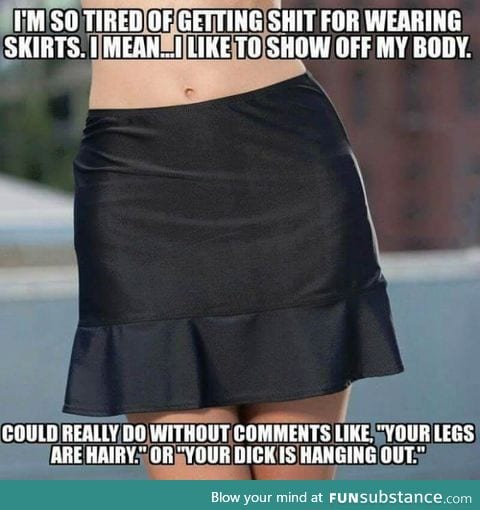 Stop criticizing me for wearing a skirt