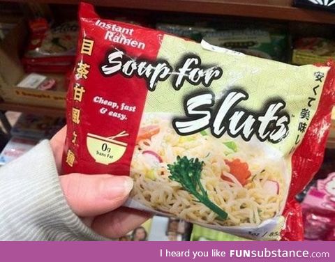 Soup for sl*ts