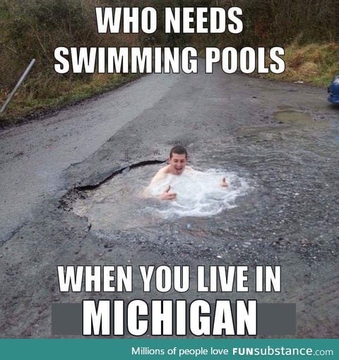 You don't need swimming pools when you're in Michigan