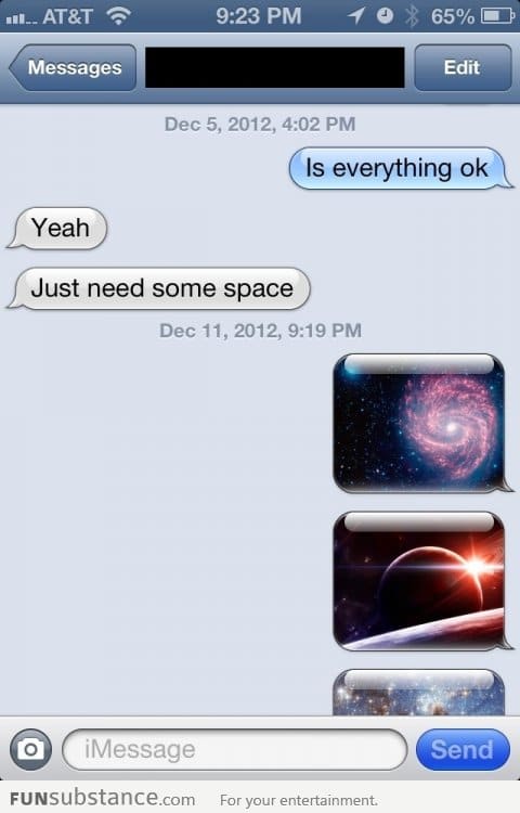 She told me she needs some space