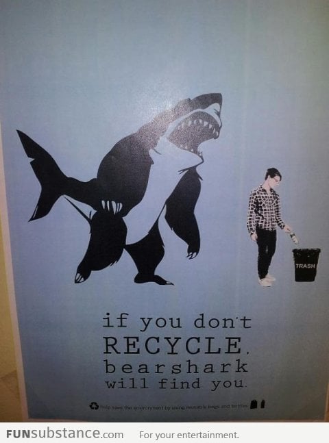 If you don't recycle, bearshark will find you