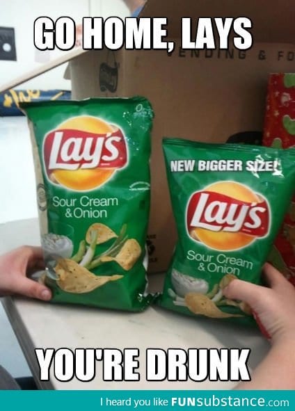 Go Home Lays, You're Drunk